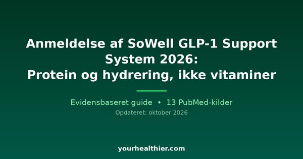 Anmeldelse af SoWell GLP-1 Support System 2026: Protein og hydrering, ikke vitaminer