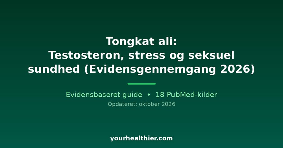 Tongkat ali: Testosteron, stress og seksuel sundhed (Evidensgennemgang 2026)
