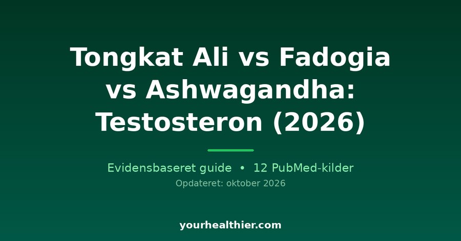 Tongkat Ali vs Fadogia vs Ashwagandha: Testosteron (2026)