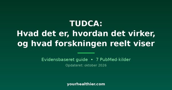 TUDCA: Hvad det er, hvordan det virker, og hvad forskningen reelt viser