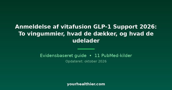 Anmeldelse af vitafusion GLP-1 Support 2026: To vingummier, hvad de dækker, og hvad de udelader