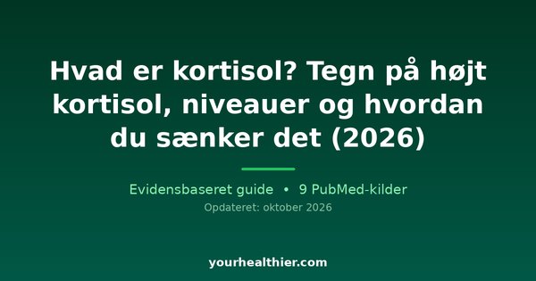 Hvad er kortisol? Tegn på højt kortisol, niveauer og hvordan du sænker det (2026)