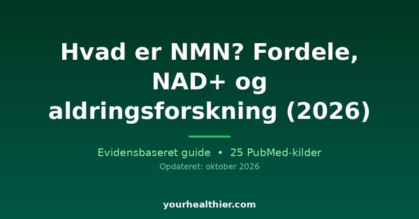 Hvad er NMN? Fordele, NAD+ og aldringsforskning (2026)