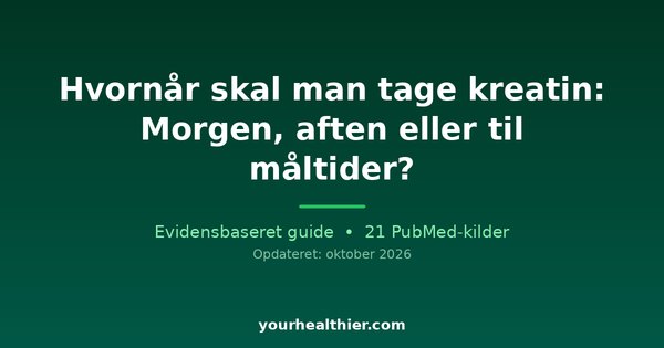Hvornår skal man tage kreatin: Morgen, aften eller til måltider?
