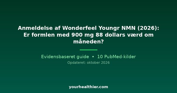Anmeldelse af Wonderfeel Youngr NMN (2026): Er formlen med 900 mg 88 dollars værd om måneden?